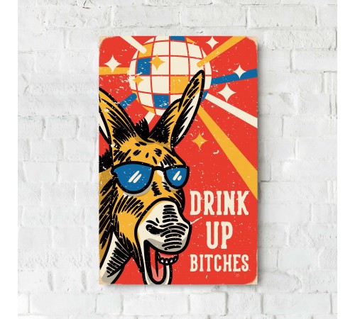 Дерев'яний Постер "DRINK UP BITCHES" Дерев'яний Постер "DRINK UP BITCHES"