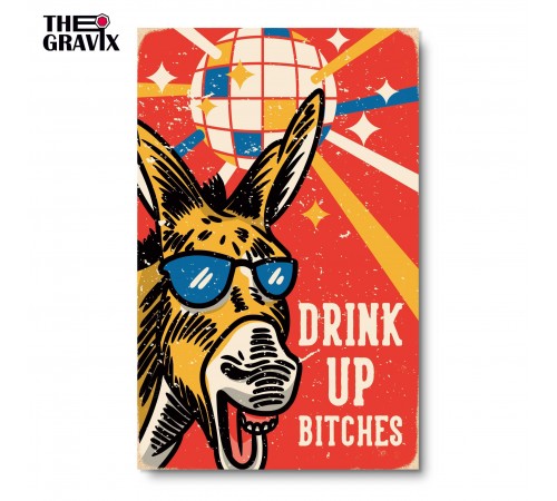 Дерев'яний Постер "DRINK UP BITCHES" Дерев'яний Постер "DRINK UP BITCHES"
