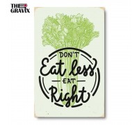 Деревянный Постер "Don`t Eat Less - Eat Right"