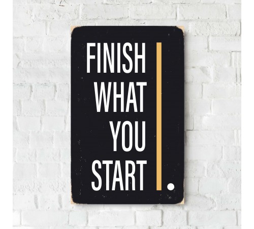 Деревянный Постер "FINISH WHAT YOU START"