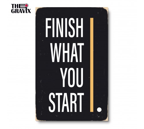 Деревянный Постер "FINISH WHAT YOU START"