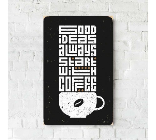 Деревянный Постер "Good Ideas Always Start With Coffee" Деревянный Постер "Good Ideas Always Start With Coffee"