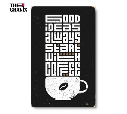 Деревянный Постер "Good Ideas Always Start With Coffee" Деревянный Постер "Good Ideas Always Start With Coffee"